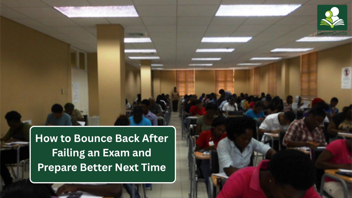 How to Bounce Back After Failing an Exam and Prepare Better Next Time