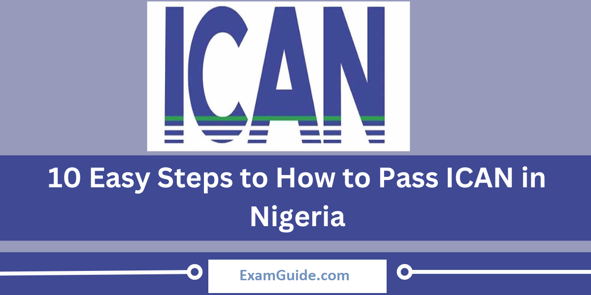 10 Easy Steps to Pass ICAN in Nigeria (2024 Latest Update)