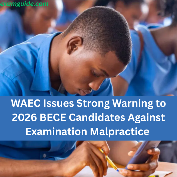 BECE 2026: WAEC Issues Strong Warning to 2026 BECE Candidates Against Examination Malpractice 