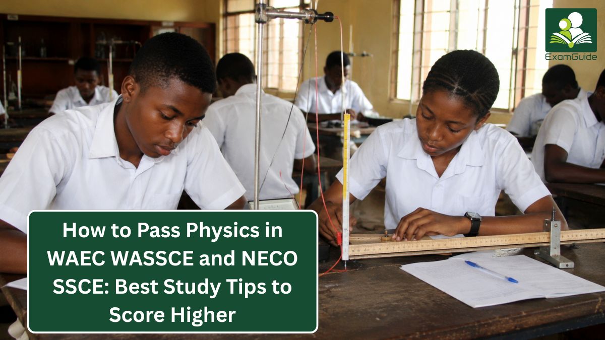 How to Pass Physics in WAEC WASSCE and NECO SSCE: Best Study Tips to Score Higher
