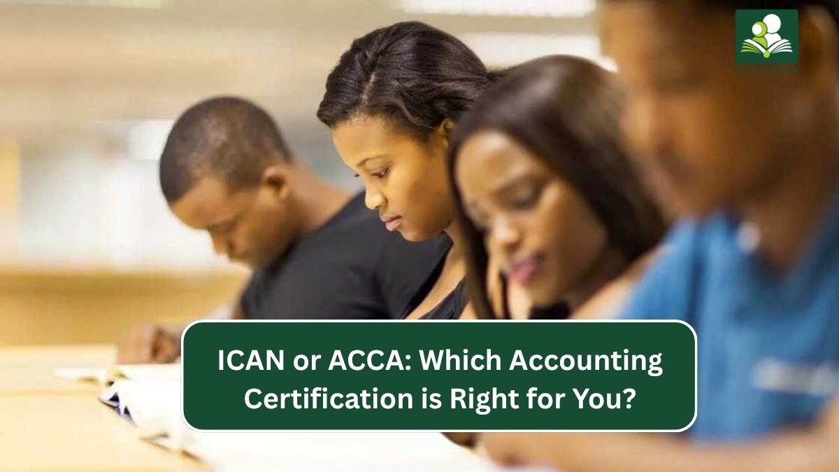 ICAN or ACCA: Which Accounting Certification is Right for You?
