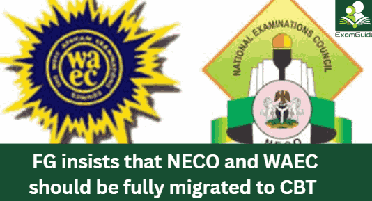 FG Insists that WAEC and NECO Examinations Should be Fully Migrated to CBT by 2027