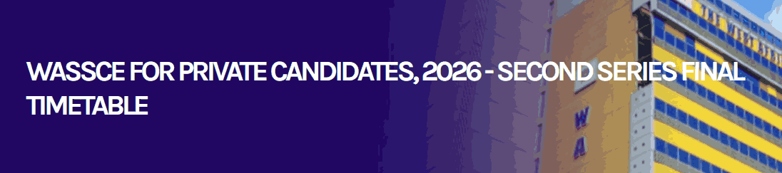 WAEC Announced WASSCE for Private Candidates 2026 Second Series Final Timetable