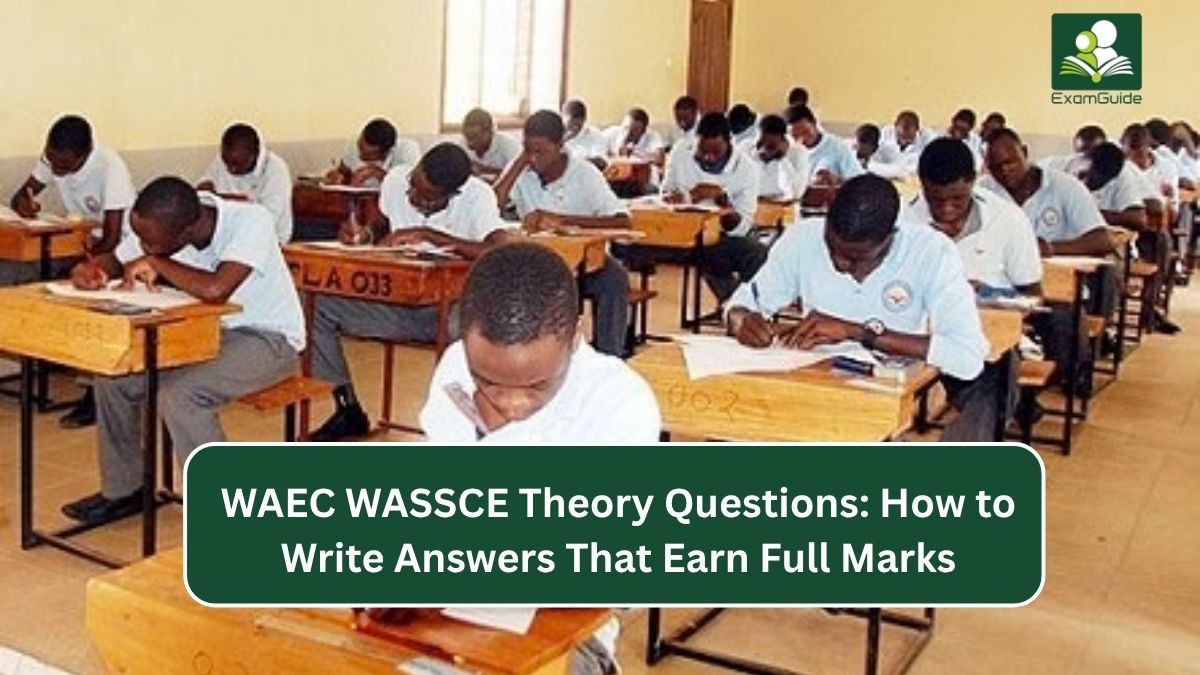 WAEC WASSCE Theory Questions: How to Write Answers That Earn Full Marks