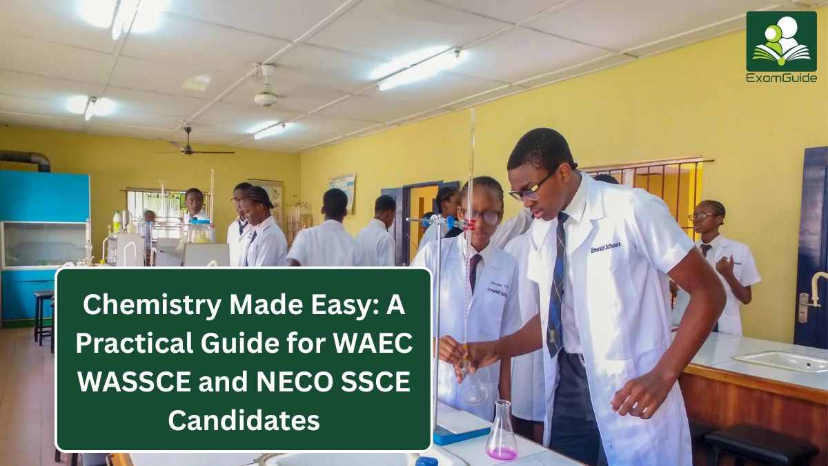 Chemistry Made Easy: A Practical Guide for WAEC WASSCE and NECO SSCE Candidates