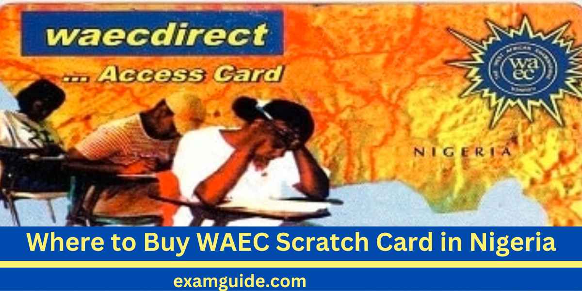 Where to Buy WAEC Scratch Card in Nigeria Today (2024 Update)