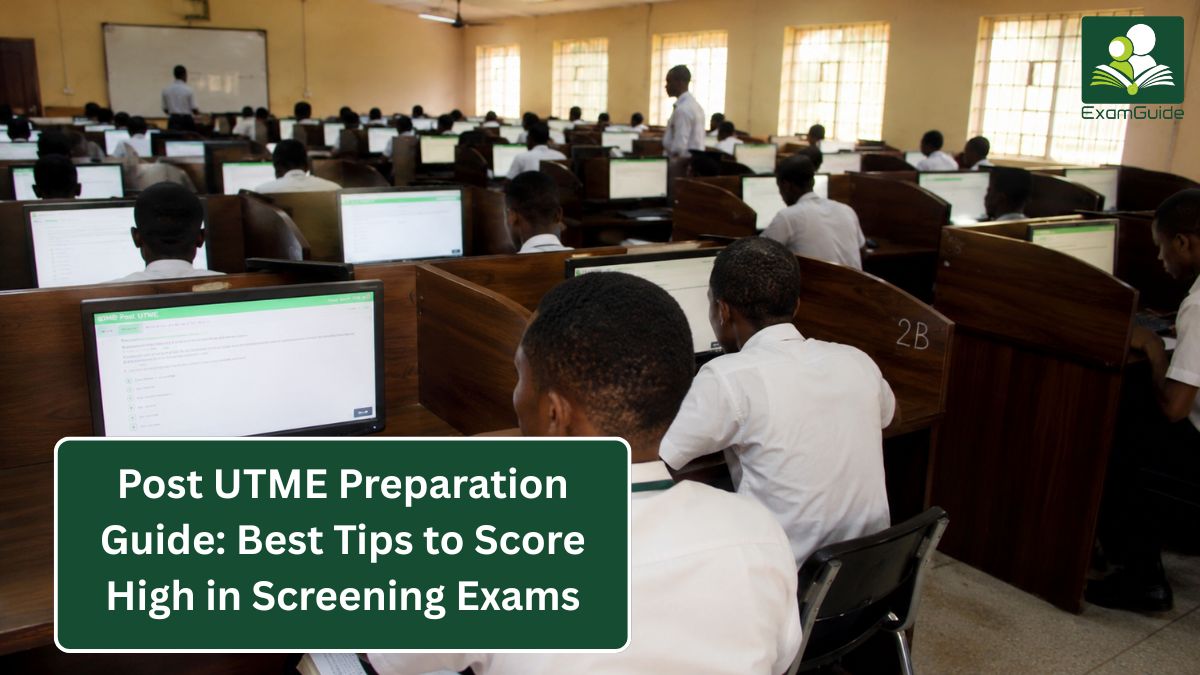 Post UTME Preparation Guide: Best Tips to Score High in Screening Exams