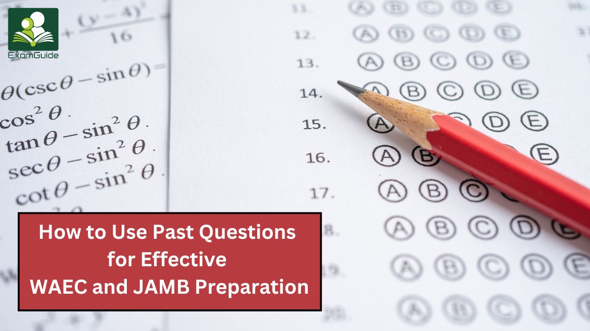 How to Use Past Questions for Effective WAEC and JAMB Preparation