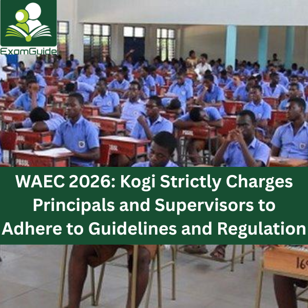 WAEC Update 2026: Kogi Strictly Charges Principals and Supervisors to Adhere to Guidelines and Regulations during the 2026 WAEC Briefing