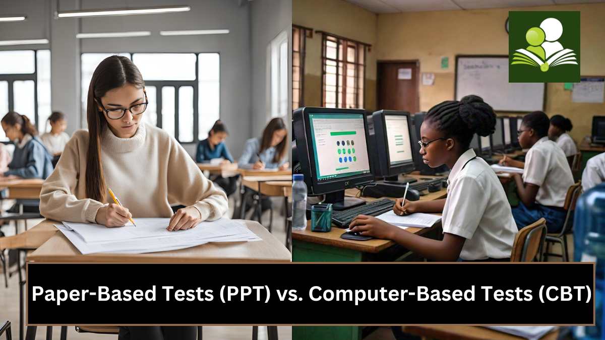 A Comprehensive Guide to Paper-Based Tests (PPT) vs. Computer-Based Tests (CBT)